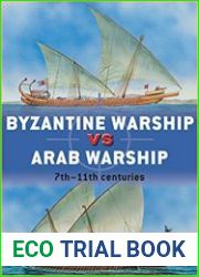 Osprey Duel 64 - Byzantine Warship vs Arab Warship 7th-11th centuries