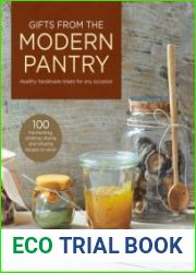 Gifts from the Modern Pantry Healthy Handmade Treats for Any Occasion