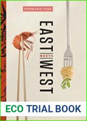East Meets West Traditional and Contemporary Asian Dishes from Acclaimed Vancouver Restaurants