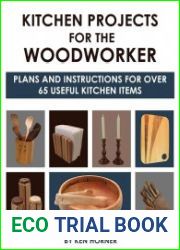 Kitchen Projects for the Woodworker Plans and Instructions for Over 65 Useful Kitchen Items