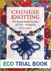 Chinese Knotting An Illustrated Guide of 100+ Projects