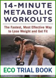 14-Minute Metabolic Workouts The Fastest, Most Effective Way to Lose Weight and Get Fit