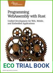 Programming WebAssembly with Rust Unified Development for Web, Mobile, and Embedded Applications