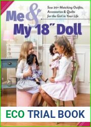 Me and My 18 inch Doll Sew 20+ Matching Outfits, Accessories & Quilts for the Girl in Your Life