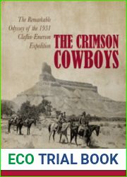 The Crimson Cowboys The Remarkable Odyssey of the 1931 Claflin-Emerson Expedition