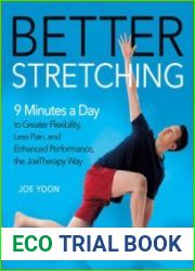 Better Stretching 9 Minutes a Day to Greater Flexibility, Less Pain, and Enhanced Performance, the JoeTherapy Way