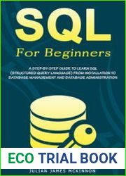 SQL For Beginners A Step-by-Step Guide to Learn SQL (Structured Query Language) from Installation to Database Management and Database Administration