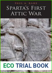Sparta’s First Attic War The Grand Strategy of Classical Sparta 478-446 B.C.