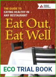 Eat Out, Eat Well The Guide to Eating Healthy in Any Restaurant