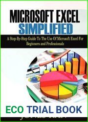 Microsoft Excel Simplified a step-by-step guide to the use of microsoft excel for beginners and professionals