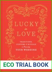 Lucky in Love Traditions, Customs, and Rituals to Personalize Your Wedding