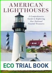 American Lighthouses A Comprehensive Guide To Exploring Our National Coastal Treasures, 4th Edition