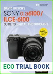 David Busch’s Sony Alpha a6100/ILCE-6100 Guide to Digital Photography