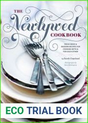 Newlywed Cookbook Fresh Ideas & Modern Recipes for Cooking with & for Each Other