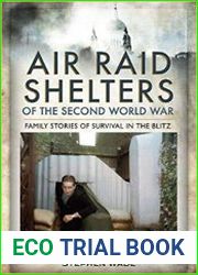 Air Raid Shelters of the Second World War Family Stories of Survival in the Blitz