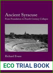 Ancient Syracuse From Foundation to Fourth Century Collapse