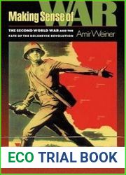 Making Sense of War The Second World War and the Fate of the Bolshevik Revolution