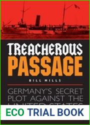 Treacherous Passage Germany’s Secret Plot against the United States in Mexico during World War I
