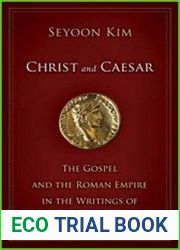 Christ and Caesar The Gospel and the Roman Empire in the Writings of Paul and Luke