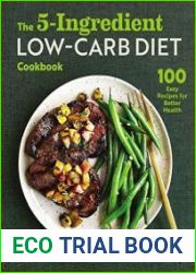 The 5-Ingredient Low-Carb Diet Cookbook 100 Easy Recipes for Better Health