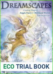 Dreamscapes Creating Magical Angel, Faery & Mermaid Worlds In Watercolor