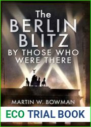 The Berlin Blitz by Those Who Were There