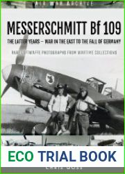 Messerschmitt Bf 109 The Latter Years - War In The East To The Fall of Germany