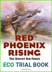 Red Phoenix Rising The Soviet Air Force in World War II