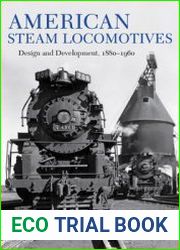 American Steam Locomotives Design and Development 1880-1960