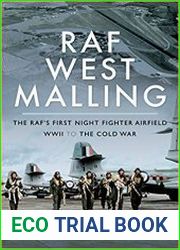 RAF West Malling The RAF|s First Night Fighter Airfield - WWII to the Cold War