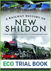 A Railway History of New Shildon From George Stephenson to the Present Day