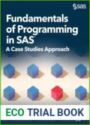Fundamentals of Programming in SAS A Case Studies Approach