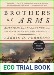 Brothers at Arms American Independence and the Men of France and Spain Who Saved It