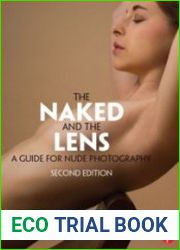 The Naked and the Lens A Guide to Nude Photography