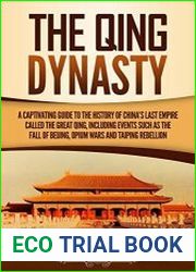 The Qing Dynasty A Captivating Guide to the History of China|s Last Empire Called the Great Qing