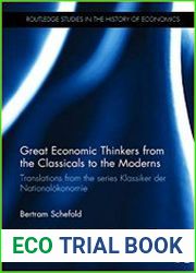 Great economic thinkers from the classicals to the moderns. Translations from the series Klassiker der Nationalokonomie