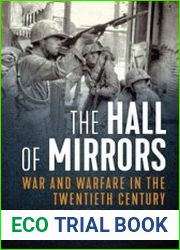 The Hall of Mirrors War and Warfare in the Twentieth Century
