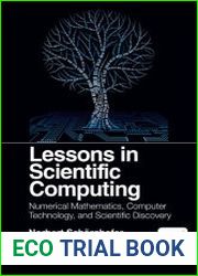 Lessons in Scientific Computing Numerical Mathematics, Computer Technology, and Scientific Discovery