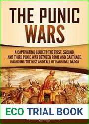 The Punic Wars A Captivating Guide to the First, Second, and Third Punic Wars Between Rome and Carthage, Including the Rise