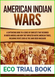 American Indian Wars A Captivating Guide to a Series of Conflicts That Occurred in North America