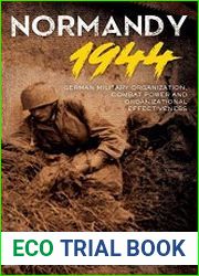 Normandy 1944 German Military Organization, Combat Power and Organizational Effectiveness