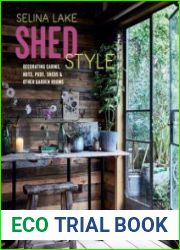 Shed Style Decorating cabins, huts, pods, sheds & other garden rooms