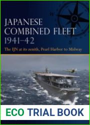 Japanese Combined Fleet 1941-1942 The IJN at its Zenith, Pearl Harbor to Midway (Osprey Fleet 1)