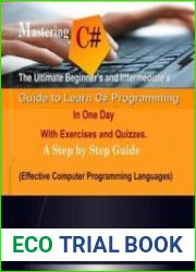 Mastering C# The Ultimate Beginner’s And Intermediate’s Guide to Learn C# Programming In One Day with Exercises and Quizzes, A Step by Step Guide