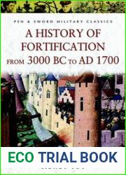 A History of Fortification from from 3000 BC to AD 1700