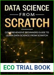 Data Science From Scratch Comprehensive Beginners Guide To Learn Data Science From Scratch