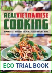 Real Vietnamese Cooking Homestyle Recipes from Hanoi to Ho Chi Minh