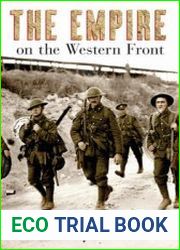 The Empire on the Western Front The British 62nd and Canadian 4th Divisions in Battle