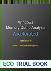 Accelerated Windows Memory Dump Analysis, Fifth Edition, Part 1, Process User Space Training Course Transcript and WinDbg Practice Exercises with Notes