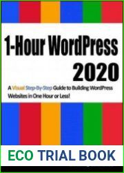 1-Hour WordPress 2020 A visual step-by-step guide to building WordPress websites in one hour or less!